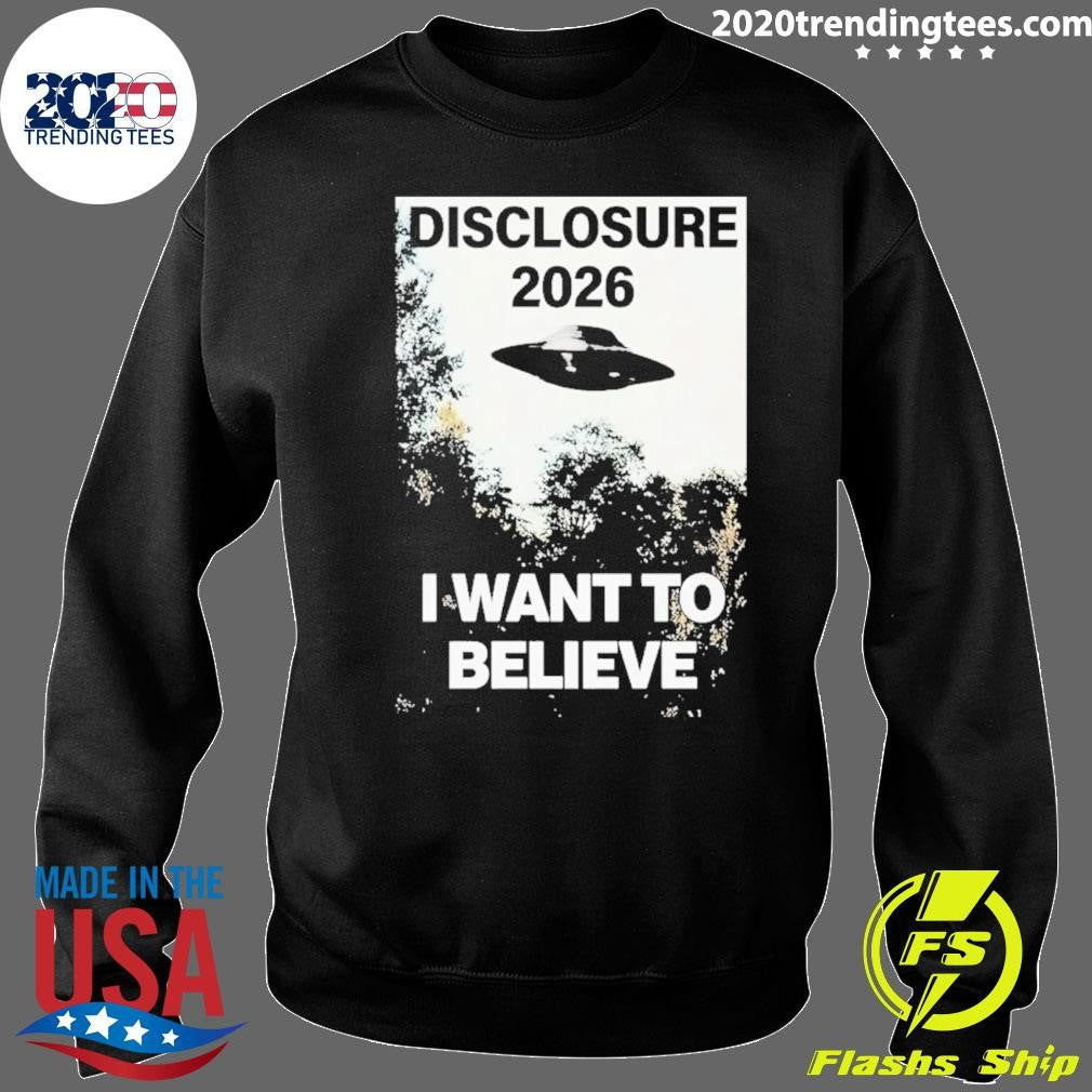 Ufo I Want To Believe Disclosure 2026 Shirt