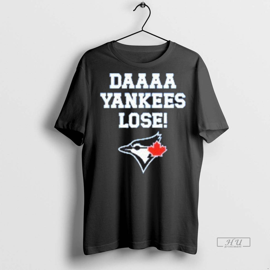 Viral Daaaa Yankees Lose Blue Jays Baseball Tee Shirt Sweater