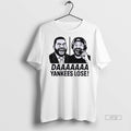 Viral Daaaa Yankees Lose Funny Tee Shirt Sweater