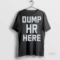 Viral Dump Hr Here Tee Shirt Sweater