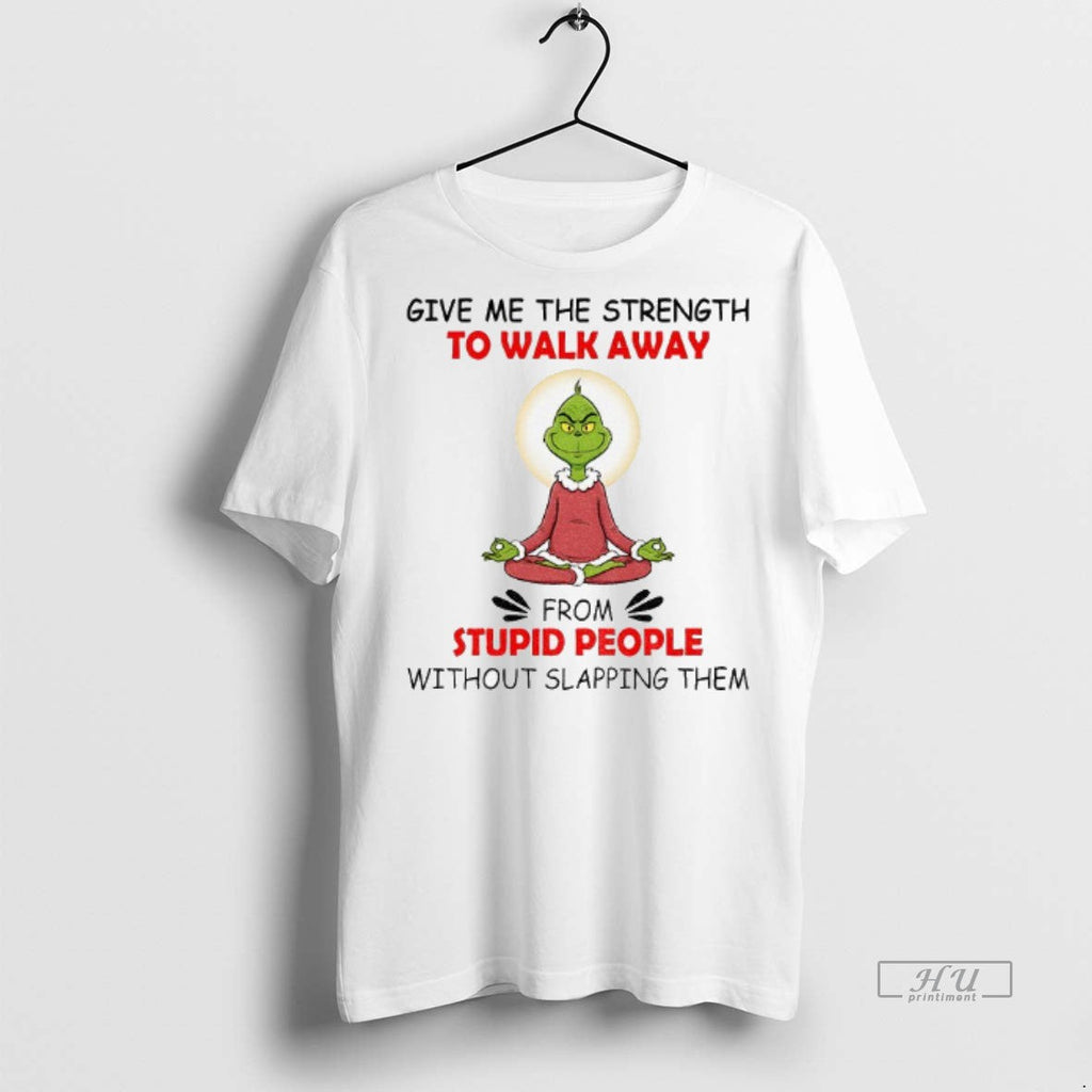 Viral Grinch Give Me The Strength To Walk Away From Stupid People Without Slapping Them