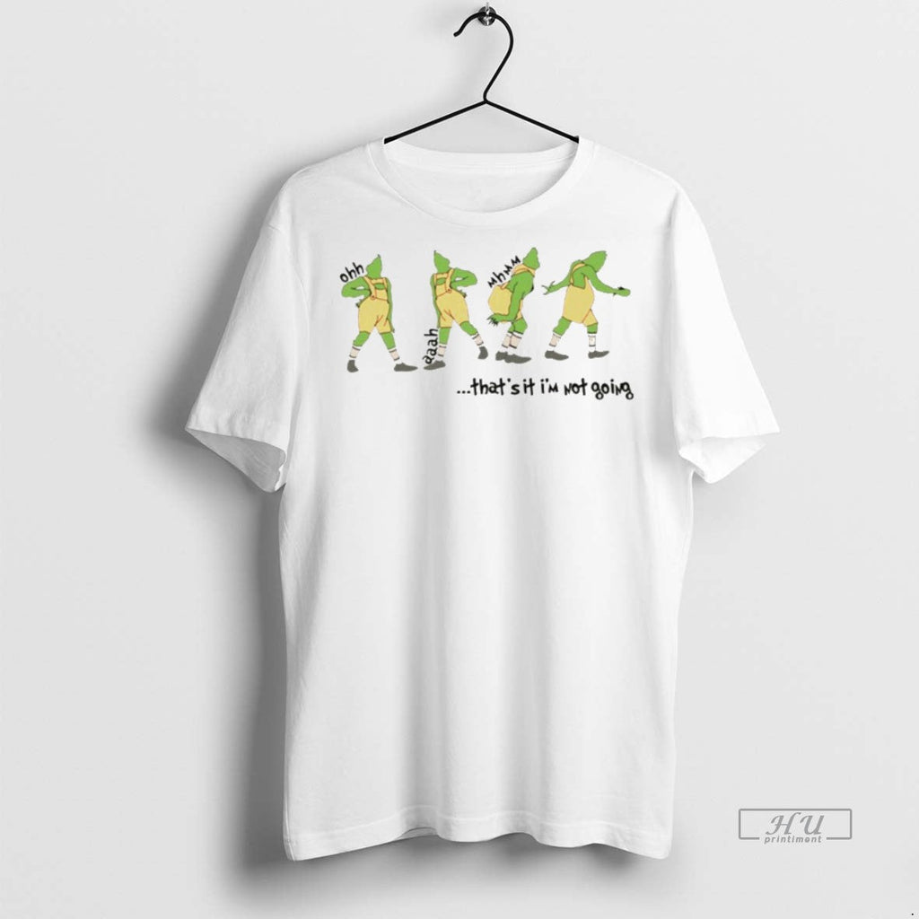 Viral Grinch Thats It Im Not Going Christmas White Tee Shirt Sweater