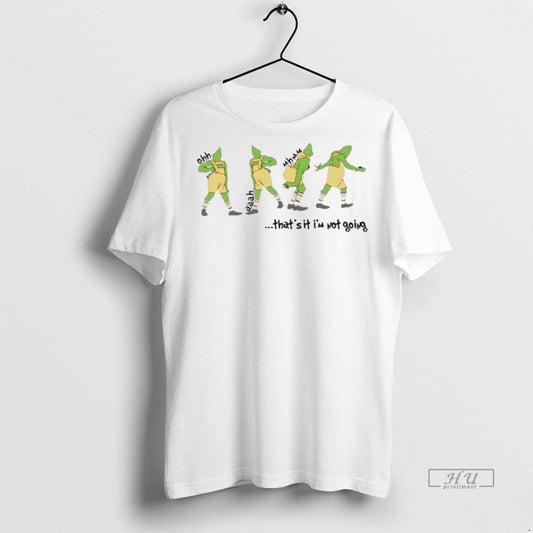 Viral Grinch Thats It Im Not Going Christmas White Tee Shirt Sweater