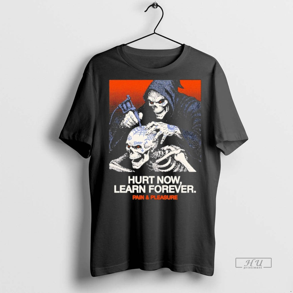 Viral Hurt Now Learn Forever Pain And Pleasure Tee Shirt Sweater