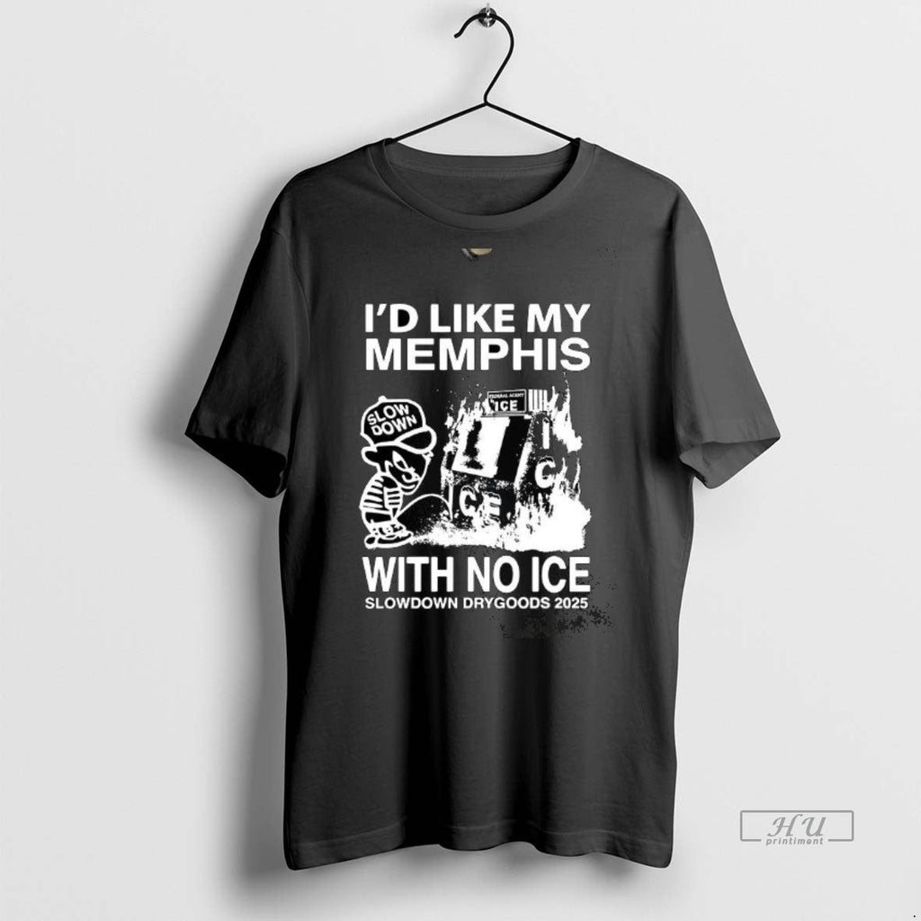 Viral Id Like My Memphis With No Ice 2025 Tee Shirt Sweater