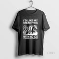 Viral Id Like My Memphis With No Ice 2025 Tee Shirt Sweater