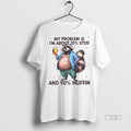 Viral Raccoon My Problem Is Im About 10 Stud And 90 Muffin Tee Shirt Sweater
