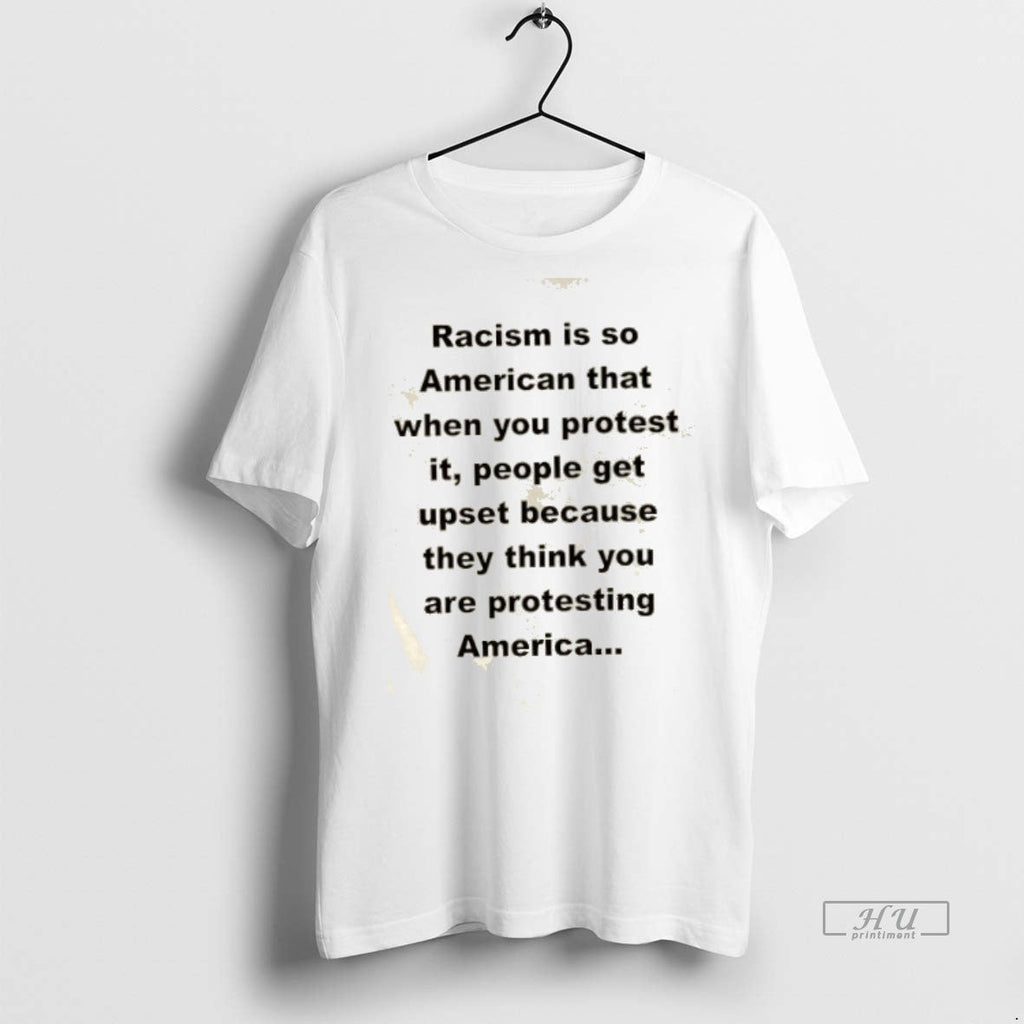 Viral Racism Is So American That When You Protest It People Get Upset Because They