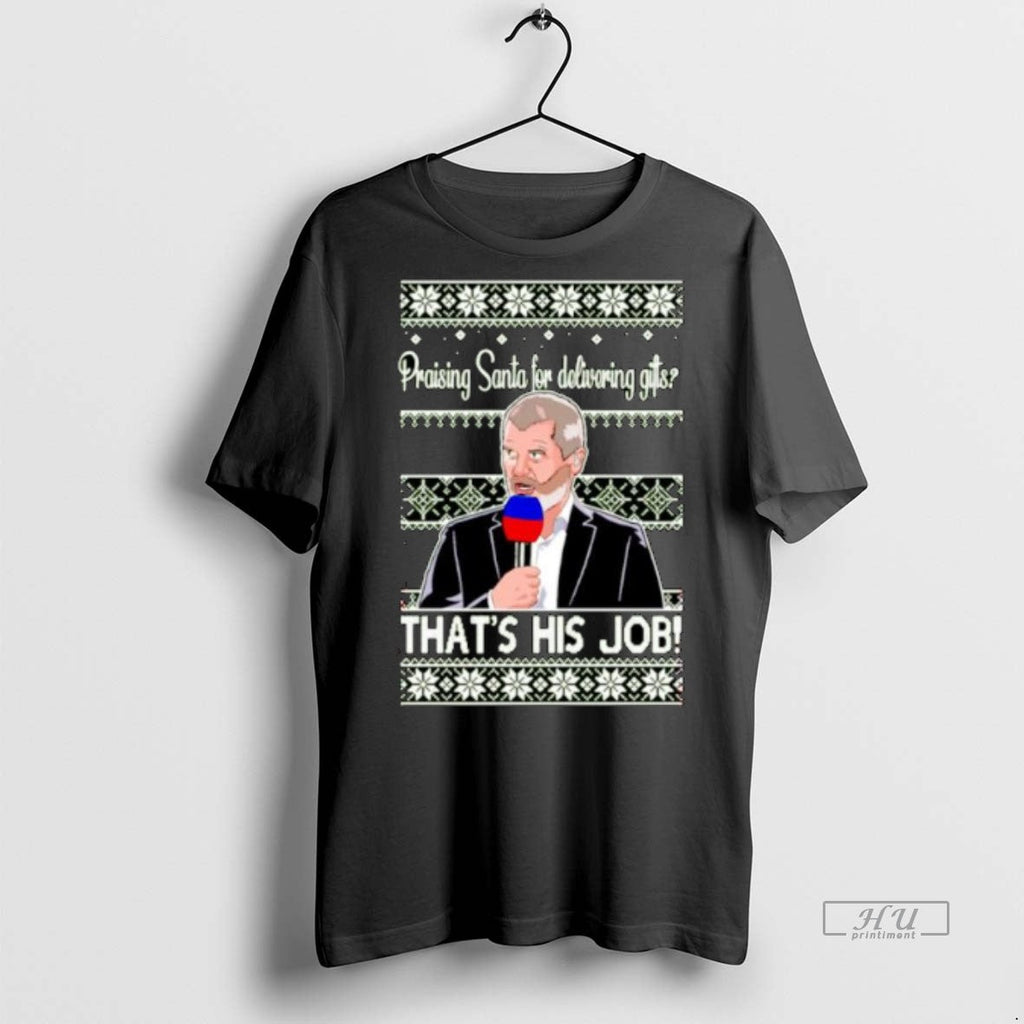 Viral Roy Keane Praising Santa For Delivering Gifts Thats His Job Ugly Christmas Ornaments Tee