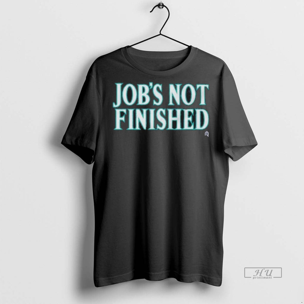 Viral Seattle Matiners Jobs Not Finished Alcs Tee Shirt Sweater