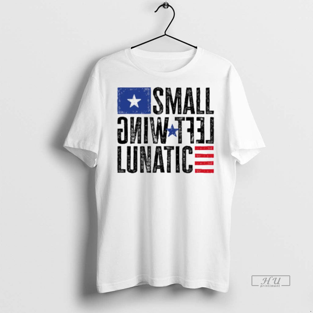 Viral Small Left Wing Lunatic Flag Tee Shirt Sweater