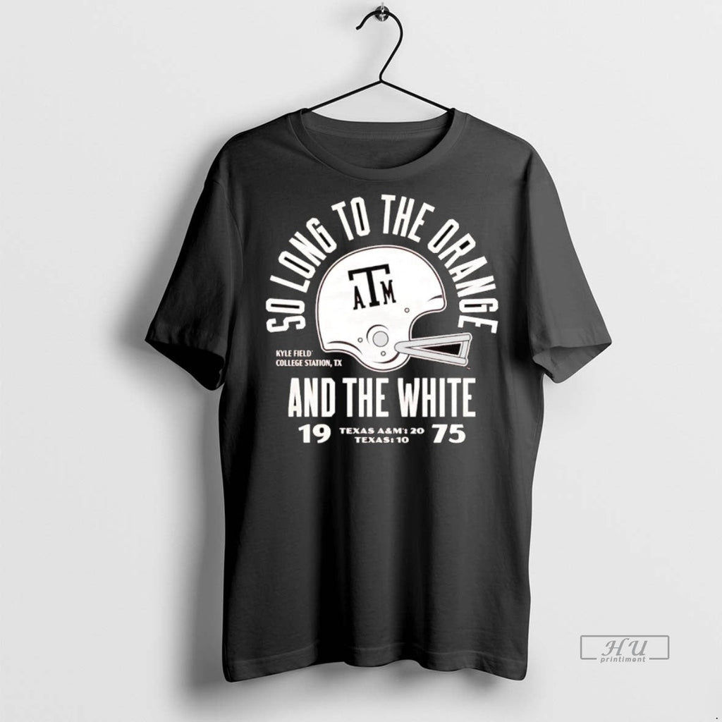 Viral Texas Am Aggie 1975 So Long To The Orange And The White