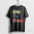 Viral The Good Steeler The Bad Ravens The Stupid Browns Long Sleve Tee Shirt Sweater