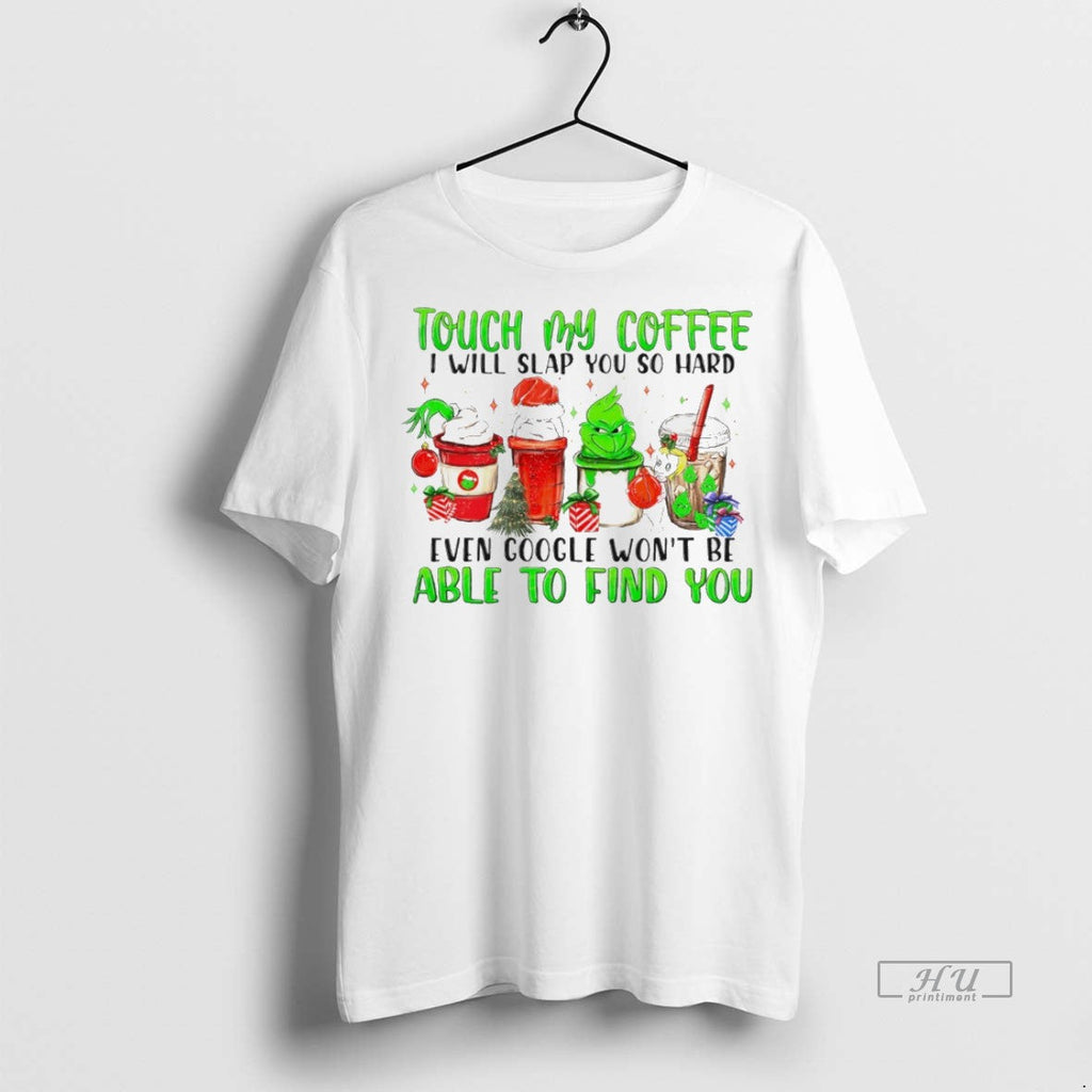 Viral The Grinch Touch My Coffee I Will Slap You So Hard Even Google Wont