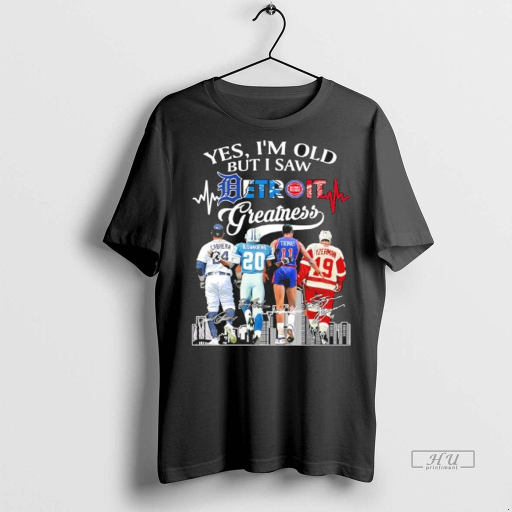 Viral Yes Im Old But I Saw Greatness Detroit Sports Legends Skyline Tee Shirt Sweater