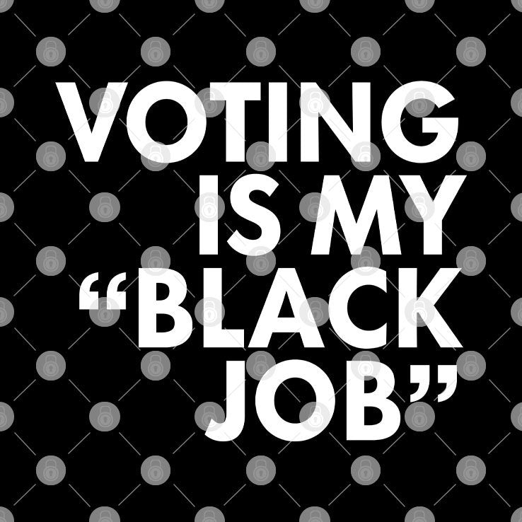 Voting Is My Black Job T Shirt