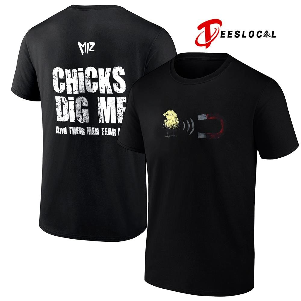 WWE The Miz chicks dig me and their men fear me shirt