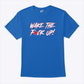 Wake The Fuck Up T Shirt