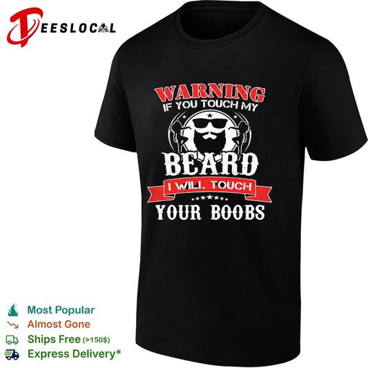 Warning if you touch my beard I will touch your boobs shirt