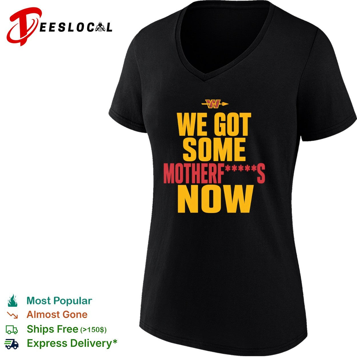 Washington Commanders We Got Some Motherfuckers Now NFL Fan Apparel Cotton Shirt