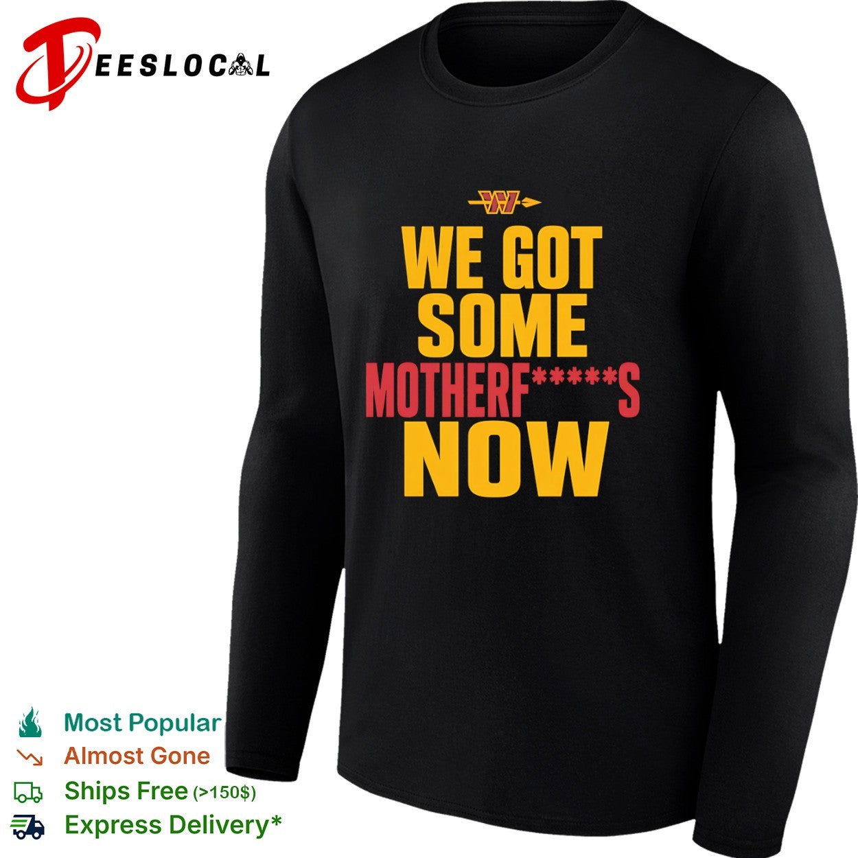 Washington Commanders We Got Some Motherfuckers Now NFL Fan Apparel Cotton Shirt