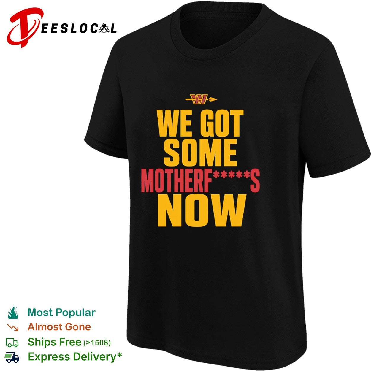 Washington Commanders We Got Some Motherfuckers Now NFL Fan Apparel Cotton Shirt