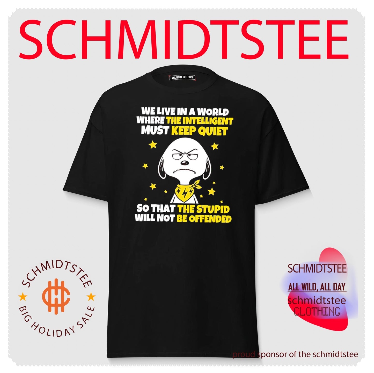 We live in a world where the intelligent must keep quiet so that the stupid will not be offended Snoopy shirt