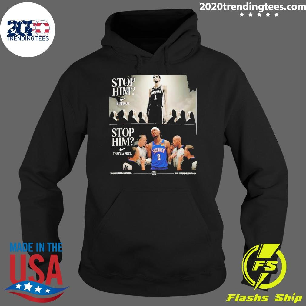 Wembanyama Vs Shai Gilgeous-alexander Nun Stop Him Nike Logo Just Pray That’s A Foul Shirt