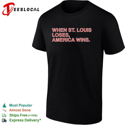 When St Louis loses America wins typography shirt