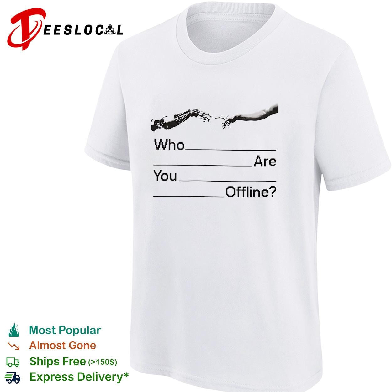 Who Are You Offline The Creation of Adam Artificial Intelligence Robot Hand shirt