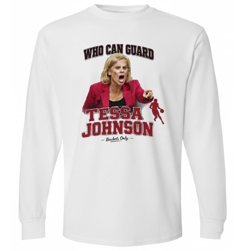 Who Can Guard Tessa Johnson Buckets Only Shirt
