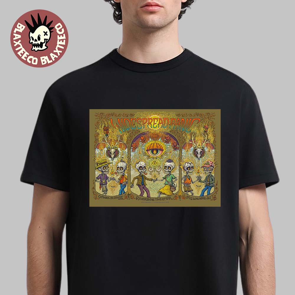 Widespread Panic Milwaukee Wisconsin 2025 Event Poster At Riverside Theater On October 24 25 26 2025 The Skeletons Art T-Shirt