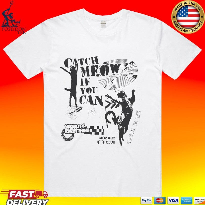 Catch Meow If You Can T-shirt