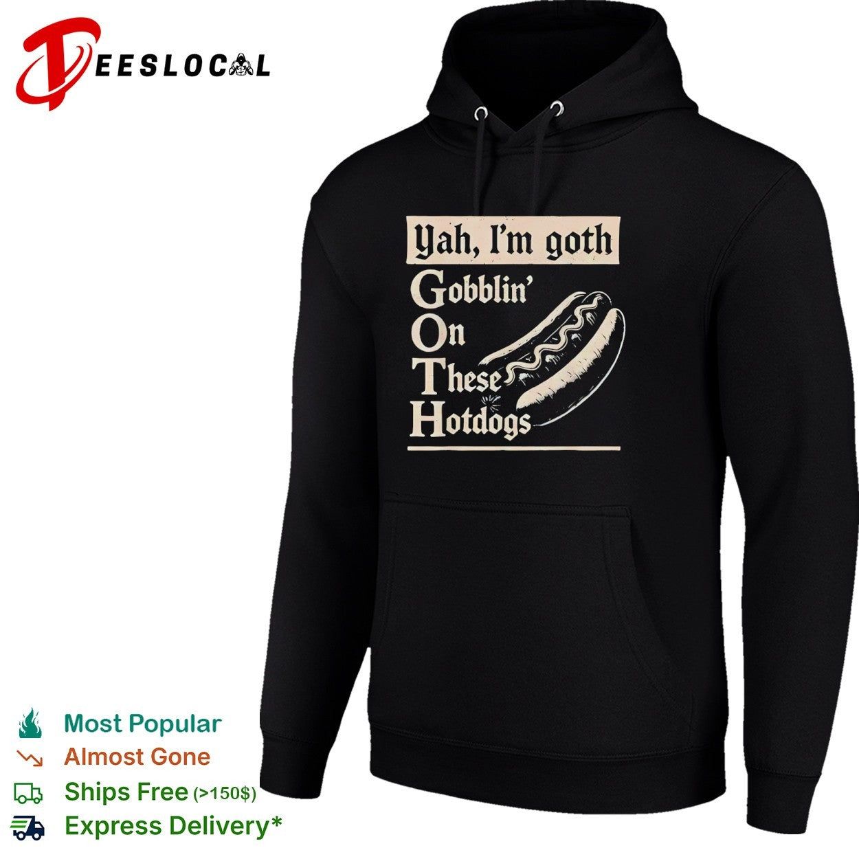 Yah Im goth Gobblin On These Hotdogs shirt