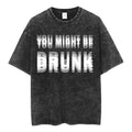 You Might Be Drunk Optical Illusion Funny Alcohol Party Shirt Meme Shirt Menswear Womenswear Top Funny Summer Party Shirt T-Shirts