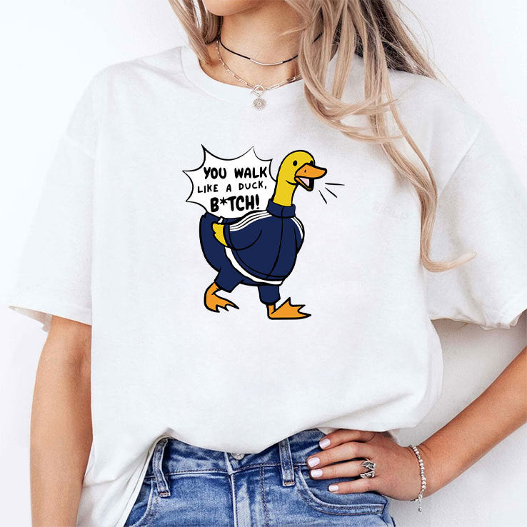 You Walk Like A Duck Bitch Funny BTS Shirt