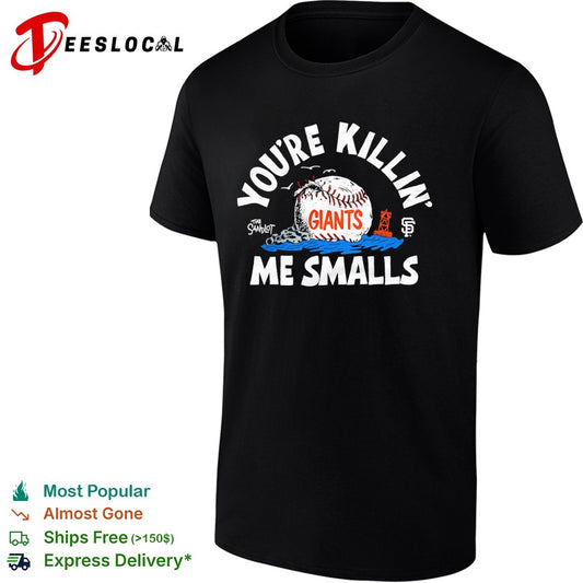 You are Killin Me Smalls The Sandlot San Francisco Giants MLB Logo Graphic Shirt