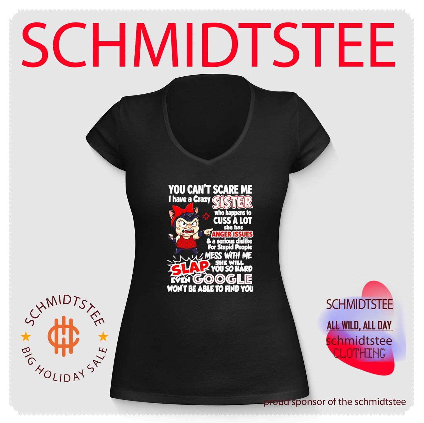 You can’t scare me I have a crazy sister who will slap you shirt