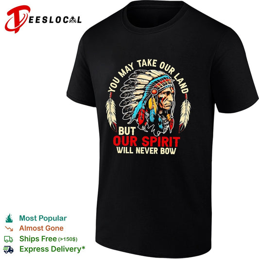 You may take our land but our spirit will never bow Native American shirt