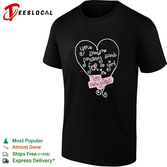 You seem pretty sad for a in Los Angeles heart shirt