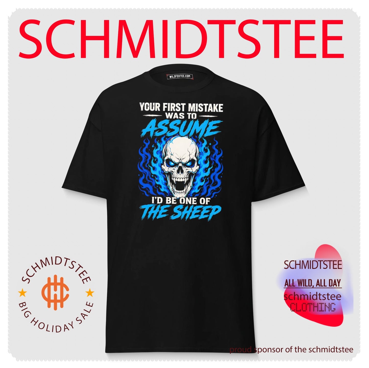 Your First mistake was to assume I’d be one of the sheep shirt