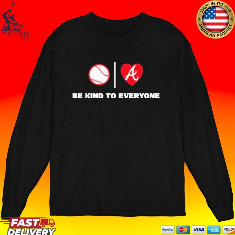 Be Kind To Everyone Atlanta Braves T-shirt