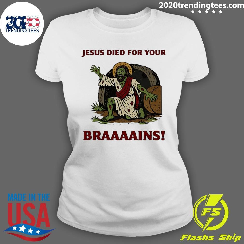Zombie Jesus died for your brains meme shirt