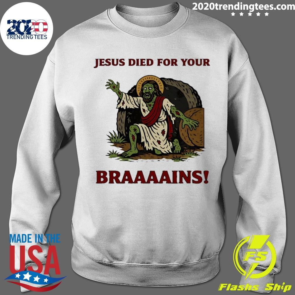 Zombie Jesus died for your brains meme shirt