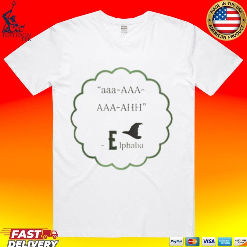 Aaa Aaa Aaa Ahh Elphaba T-shirt
