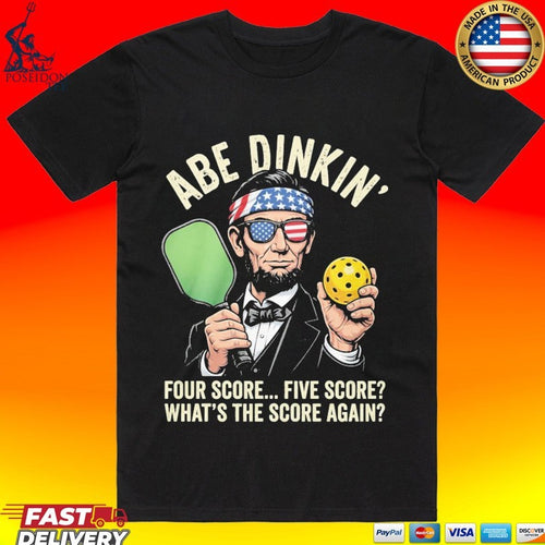 Abraham Lincoln Pickleball Abe Dinkin Four Score Five Score What’s The Score Again T-shirt