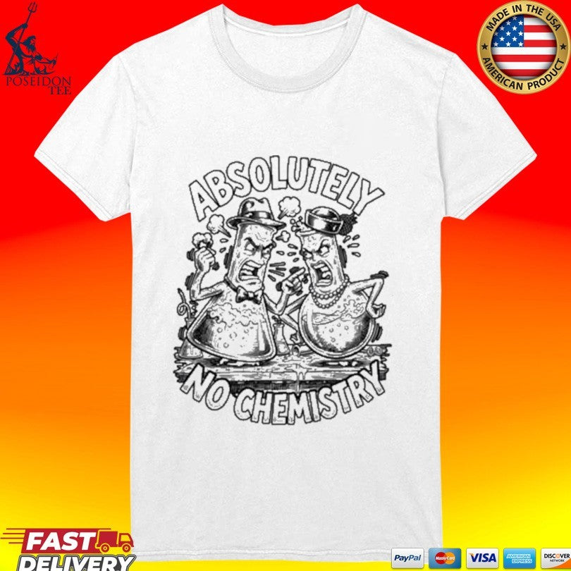 Absolutely No Chemistry T-shirt