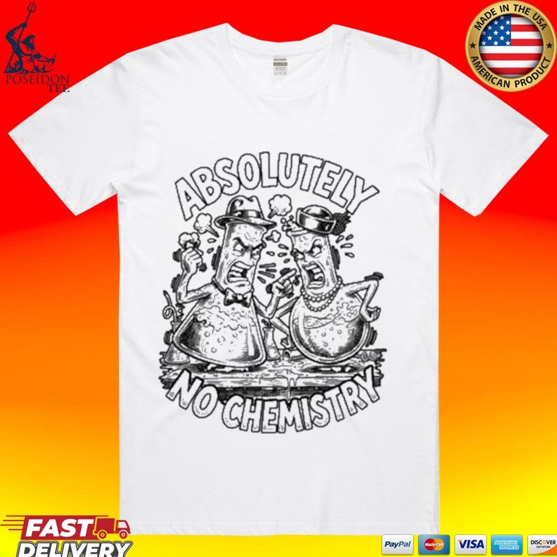 Absolutely No Chemistry T-shirt