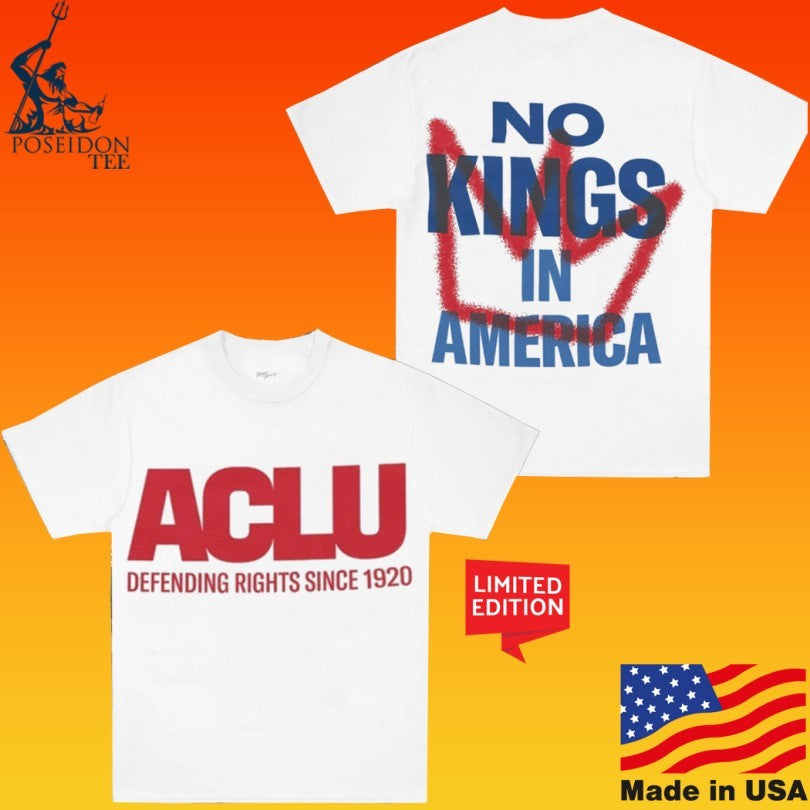 Aclu Defending Rights Since 1920 No Kings In America T-shirt