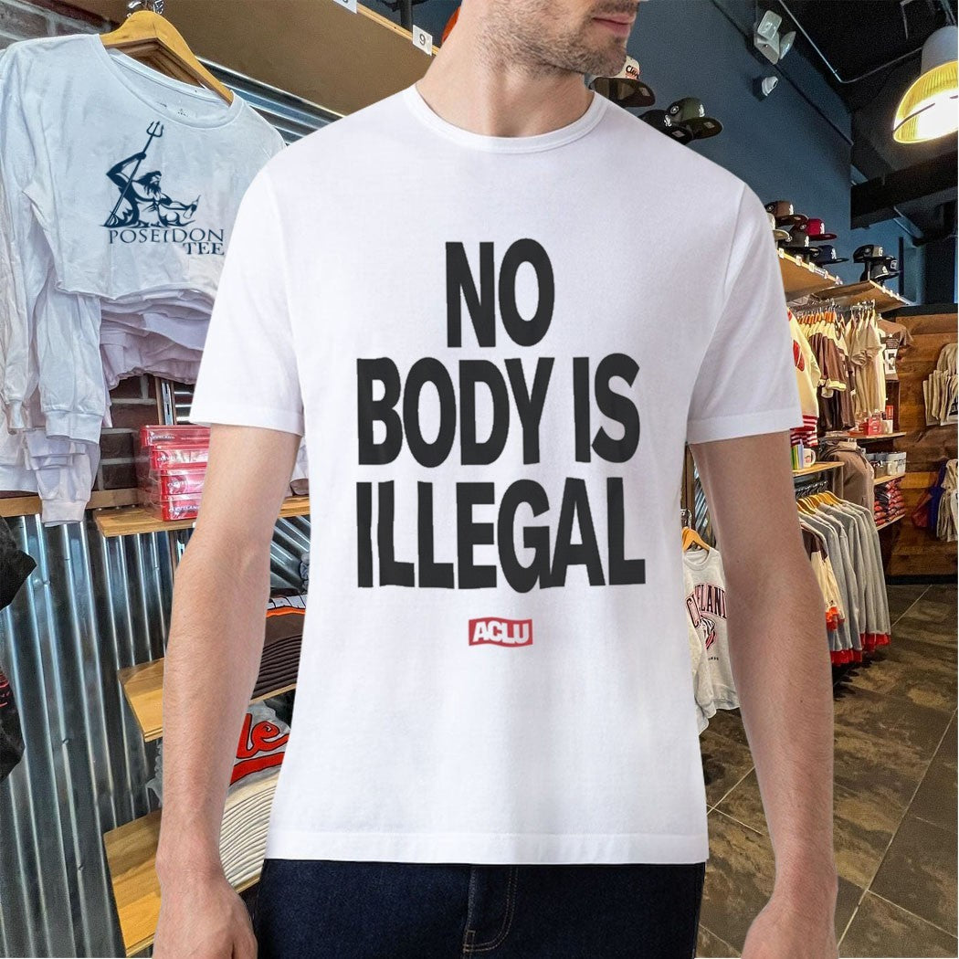 Aclu No Body Is Illegal T-shirt